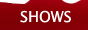 Shows